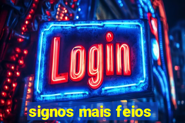 signos mais feios